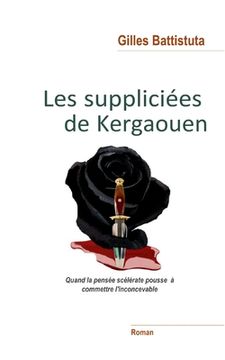 portada Les Suppliciées de Kergaouen: Quand la pensée scélérate invite à commettre l'inconcevable (in French)