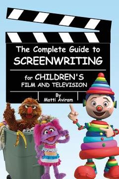 portada The Complete Guide to Screenwriting for Children's Film & Television (in English)