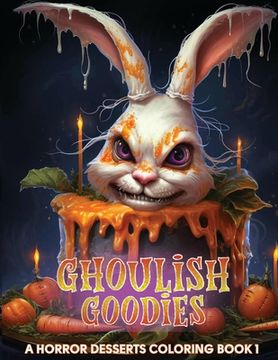portada Ghoulish Goodies: A Horror Desserts Coloring Book (en Inglés)