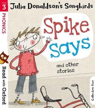 portada Read with Oxford: Stage 3: Julia Donaldson's Songbirds: Spike Says and Other Stories