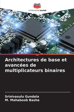 portada Architectures de base et avancées de multiplicateurs binaires (in French)
