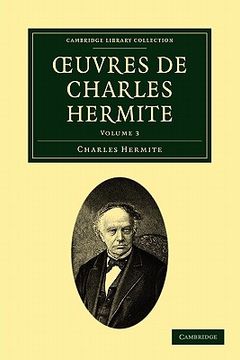 portada Oeuvres de Charles Hermite 4 Volume Paperback Set: Oeuvres de Charles Hermite: Volume 3 (Cambridge Library Collection - Mathematics) (en Inglés)