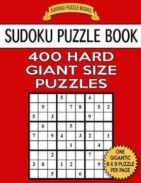 portada Sudoku Puzzle Book 400 HARD Giant Size Puzzles: One Gigantic Puzzle Per Letter Size Page (en Inglés)