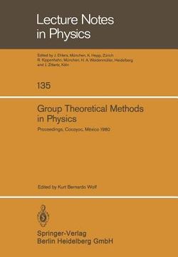 portada group theoretical methods in physics: proceedings of the ninth international colloquium, held at cocoyoc, mexico, june 23-27, 1980 (en Inglés)