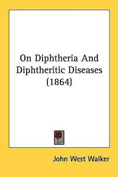 portada on diphtheria and diphtheritic diseases (1864) (in English)