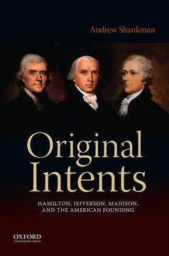 portada Original Intents: Hamilton, Jefferson, Madison, and the American Founding
