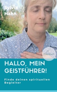 portada Hallo, Mein Geistführer! Finde Deinen Spirituellen Begleiter für Dein Leben (en Alemán)