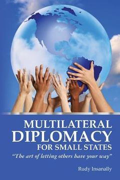 portada Multilateral Diplomacy for Small States: "The art of letting others have your way" (en Inglés)