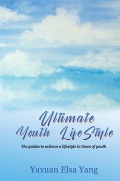 portada Ultimate Youth LifeStyle: The guides to achieve a lifestyle in times of youth (in English)