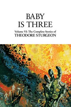 portada Baby is Three: Baby is Three vol 6 (Complete Stories of Theodore Sturgeon) (in English)
