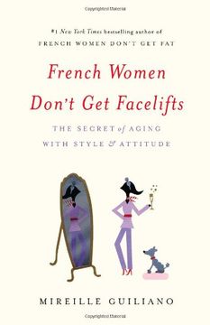 portada French Women Don't Get Facelifts: The Secret of Aging with Style & Attitude (in English)
