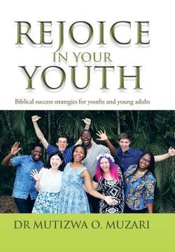 portada Rejoice in Your Youth: Biblical success strategies for youths and young adults (in English)