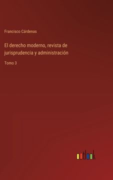 portada El derecho moderno, revista de jurisprudencia y administración: Tomo 3