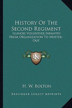 portada history of the second regiment: illinois volunteer infantry from organization to muster-out (en Inglés)