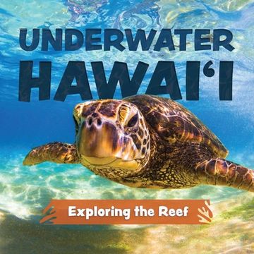 portada Underwater Hawai'i: Exploring the Reef: A Children's Picture Book about Hawai'i (en Inglés)