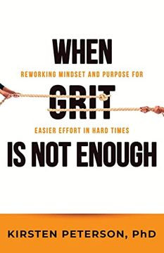 portada When Grit is not Enough: Reworking Mindset and Purpose for Easier Effort in Hard Times (en Inglés)
