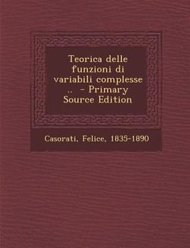 portada Teorica Delle Funzioni Di Variabili Complesse .. (en Italiano)