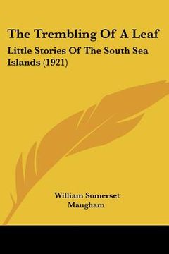 portada the trembling of a leaf: little stories of the south sea islands (1921) (en Inglés)
