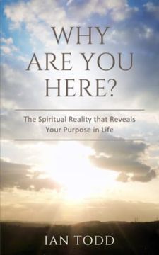portada Why Are You Here?: The Spiritual Reality that Reveals Your Purpose in Life. 