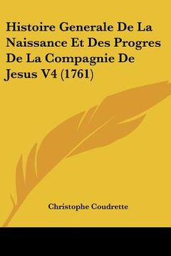 portada histoire generale de la naissance et des progres de la compagnie de jesus v4 (1761) (en Inglés)