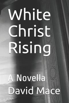 portada White Christ Rising: A Novella (in English)