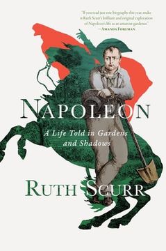portada Napoleon: A Life Told in Gardens and Shadows (in English)