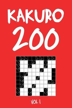 portada Kakuro 200 Vol 1: Cross Sums Puzzle Book, hard,10x10, 2 puzzles per page (in English)