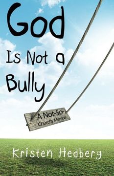 portada God Is Not a Bully: A Not-So-Churchy Memoir