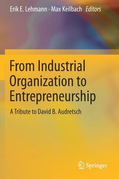portada From Industrial Organization to Entrepreneurship: A Tribute to David B. Audretsch (en Inglés)