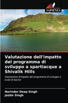 portada Valutazione dell'impatto del programma di sviluppo a spartiacque a Shivalik Hills (in Italian)