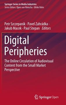portada Digital Peripheries: The Online Circulation of Audiovisual Content from the Small Market Perspective (in English)
