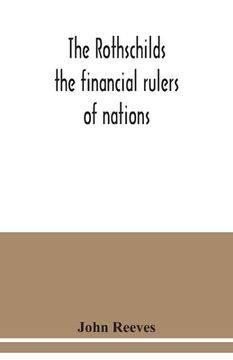 portada The Rothschilds: the financial rulers of nations (in English)