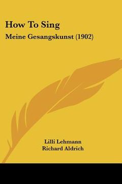 portada how to sing: meine gesangskunst (1902) (en Inglés)