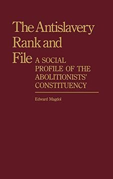 portada The Antislavery Rank and File: A Social Profile of the Abolitionists' Constituency (in English)