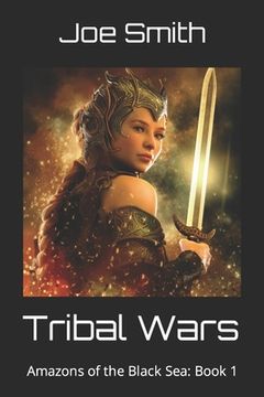 portada Tribal Wars: Amazons of the Black Sea: Book 1 (en Inglés)