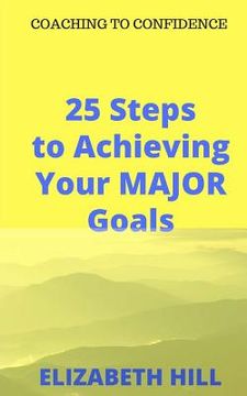 portada 25 Steps to Achieving Your MAJOR Goals (en Inglés)