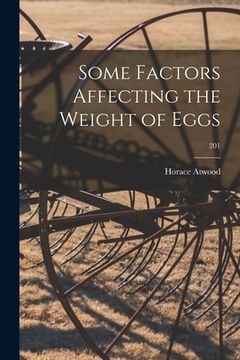portada Some Factors Affecting the Weight of Eggs; 201 (en Inglés)