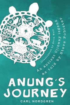 portada Anung's Journey: An Ancient Ojibway Legend as Told by Steve Fobister (en Inglés)
