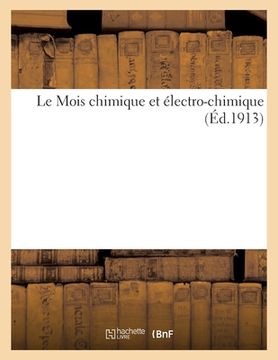 portada Le Mois Chimique Et Électro-Chimique (Éd.1913) (en Francés)