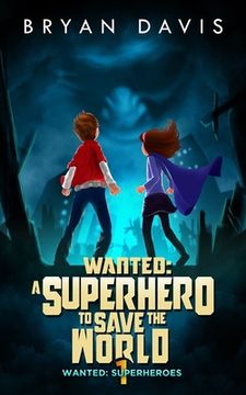 portada Wanted: A Superhero to Save the World-Volume One