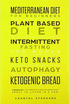 portada Mediterranean Diet for Beginners, Plant Based Diet, Intermittent Fasting for Women, Keto Snacks, Autophagy, Ketogenic Bread: 6 Books in 1: The Complete Guide for Weightloss! Great to Listen in a Car! (en Inglés)