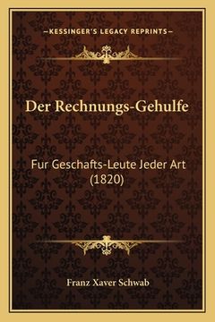 portada Der Rechnungs-Gehulfe: Fur Geschafts-Leute Jeder Art (1820) (in German)