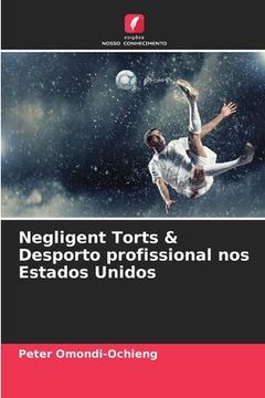 portada Negligent Torts & Desporto profissional nos Estados Unidos (en Portugués)