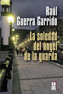 portada LA SOLEDAD DEL ÁNGEL DE LA GUARDA (in Spanish)