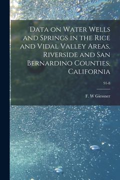 portada Data on Water Wells and Springs in the Rice and Vidal Valley Areas, Riverside and San Bernardino Counties, California; 91-8 (en Inglés)