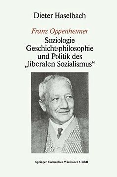 portada „Franz Oppenheimer": Soziologie, Geschichtsphilosophie und Politik des „Liberalen Sozialismus"