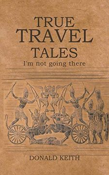 portada True Travel Tales: I'm not Going There (en Inglés)
