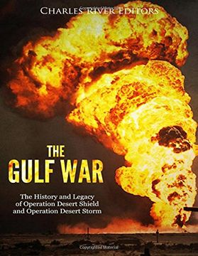 portada The Gulf War: The History and Legacy of Operation Desert Shield and Operation Desert Storm (in English)