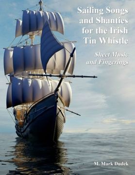 portada Sailing Songs and Shanties for the Irish tin Whistle: Sheet Music and Fingerings (en Inglés)