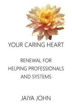 portada Your Caring Heart: Renewal for Helping Professionals and Systems
